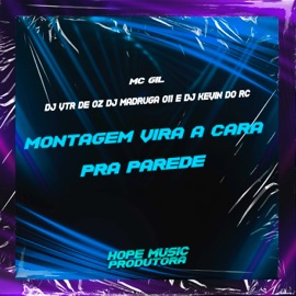 Montagem Vira a Cara pra Parede MC Gil, DJ VTR DE OZ, DJ Madruga 011 & DJ Kevin do RC