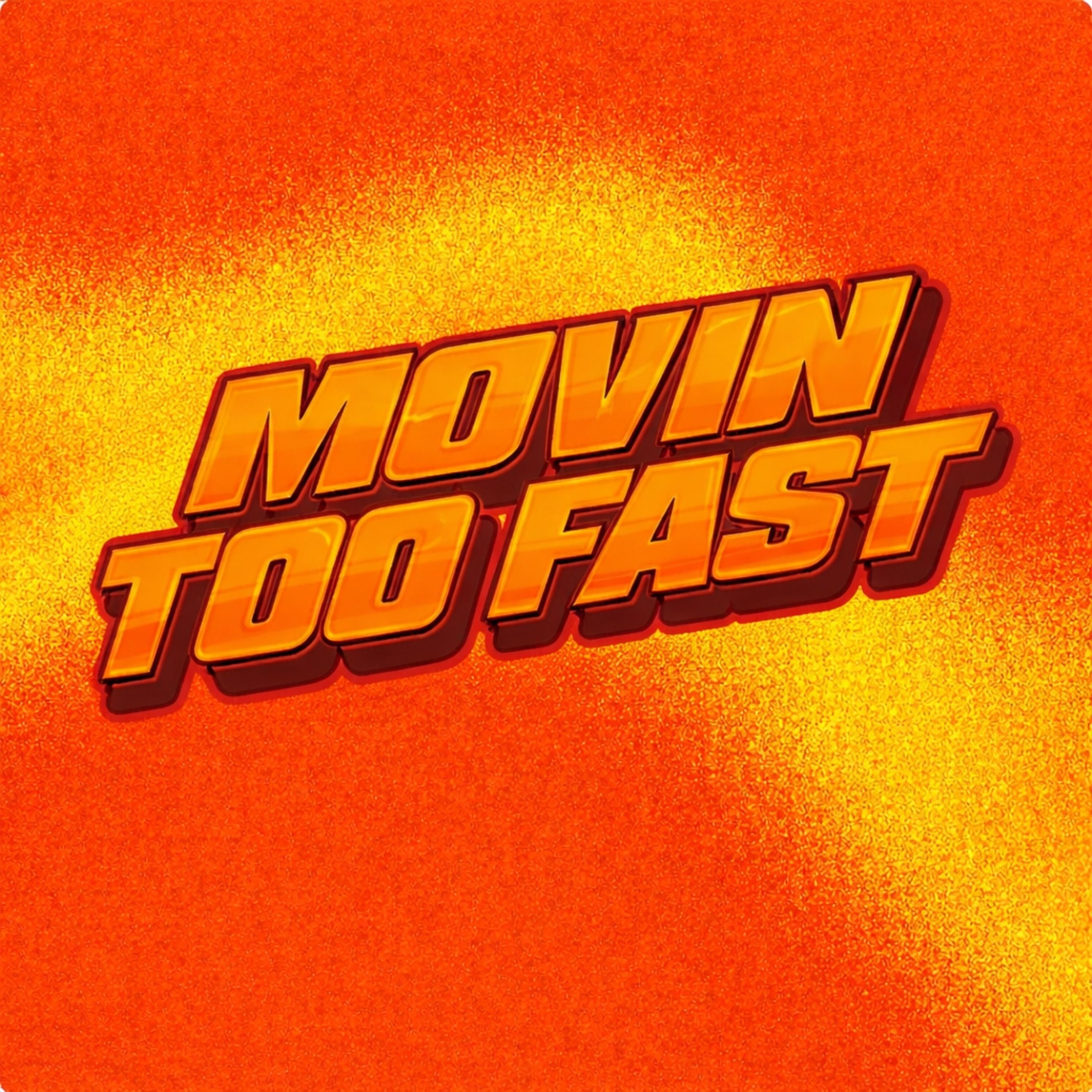 Movin Too Fast - Single