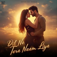 Dil Ne Tera Naam Liya - Single - Asfar Ali Music