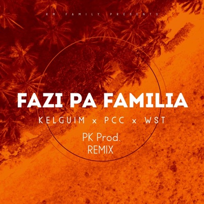 Fazi Pa Familia (feat. Pcc, Wst & Pk Prod) - Single