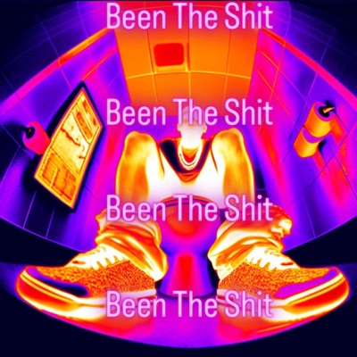 Been The Shit - Single
