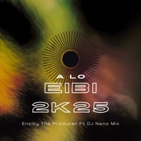 A Lo Eibi 2K25 (feat. DJ NANO MIX) - Single - Enziby The Producer