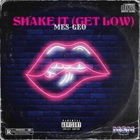 Shake It (Get Low) - Single - Mes-Geo