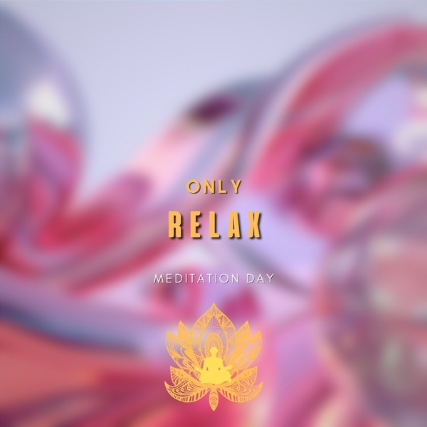 Only Relax (Tibetan Bowls, Crystal Bowls, Buddhist Meditation Lounge, Guided Meditation & Vizualisation)