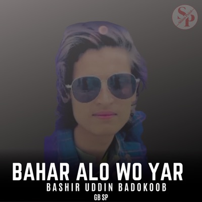 Bahar Alo Wo Yar (feat. Bashir Uddin Badokoob) - Single