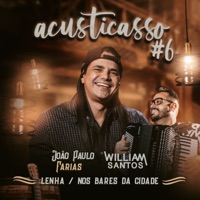 Lenha / Nos Bares da Cidade (Acusticasso #6) - Single - William Santos & João Paulo Farias