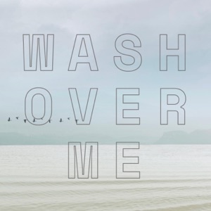 Wash Over Me - Single
