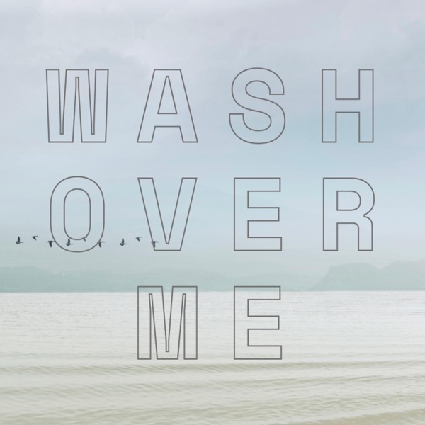 Wash Over Me