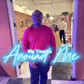 Around Me Big Vaughn
