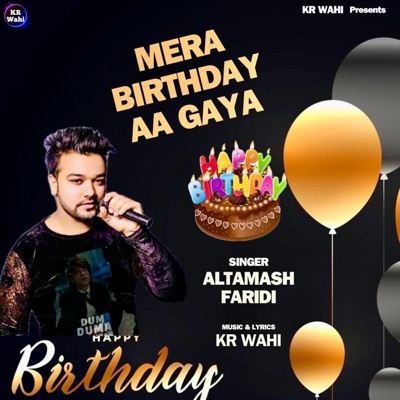 Mera Birthday Aa Gaya (Happy Birthday) (feat. Altamash Faridi) - Single