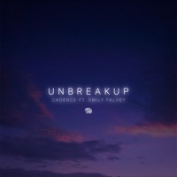 Unbreakup (feat. Emily Falvey) - Single - Cadence