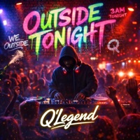 Outside Tonight - Single - Q'LEGEND