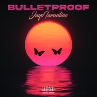 Bulletproof - Single - JayoTarantino