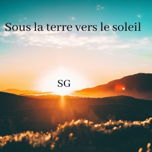 Sous la terre vers le soleil