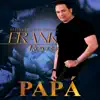 Frank Reyes - Papá