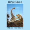 Time of the Titans - EP - Thagomizer