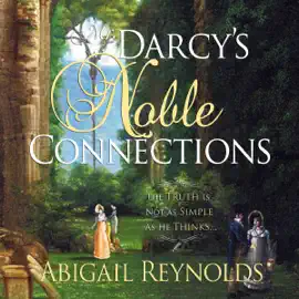 Mr. Darcy's Noble Connections (Unabridged)