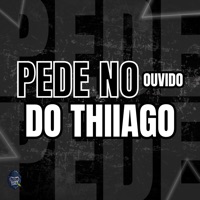 Pede no Ouvido do Thiiago - Single - DJ THIAGO GENERAL