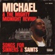 Michael The Mighty Midnight Revival Songs For Sinners And Saints