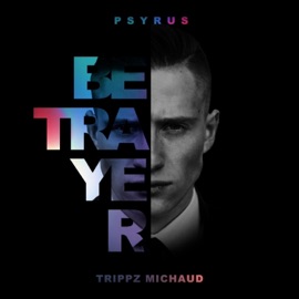 Betrayer (feat. Trippz Michaud) PSYRUS