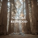Glacial Redwood - Single