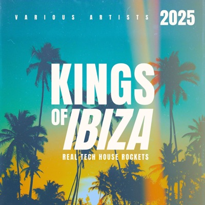 Kings of Ibiza 2025 (Real Tech House Rockets)