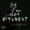 You Got Bitches?