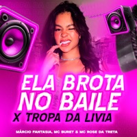 Ela Brota no Baile X Tropa da Livia - Single - Márcio Fantasia, MC Buret & Mc Rose da Treta
