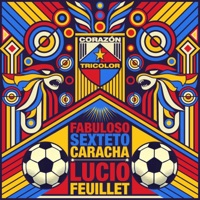 Corazón Tricolor - Single - Fabuloso Sexteto Caracha & Lucio Feuillet