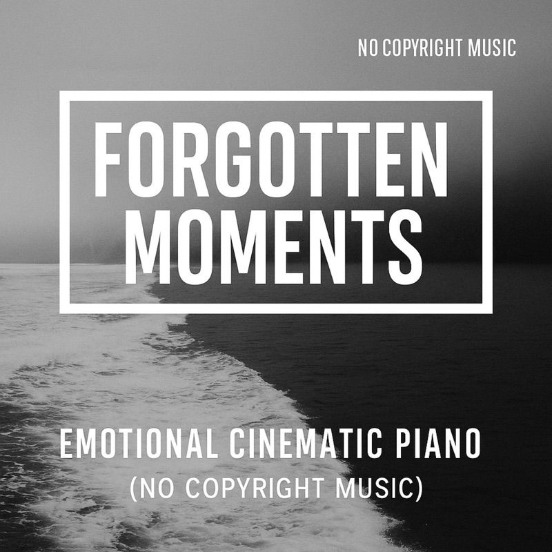 Forgotten Moments _ Emotional Cinematic Piano (No Copyright Music)