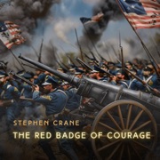 The Red Badge of Courage: An Episode of the American Civil War - Stephen Crane