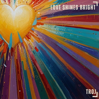 LOVE SHINES BRIGHT