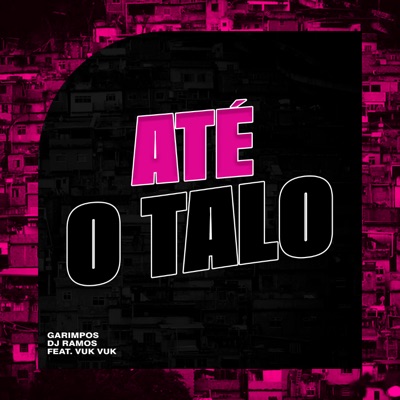Até o Talo (feat. Mc Vuk Vuk) - Single