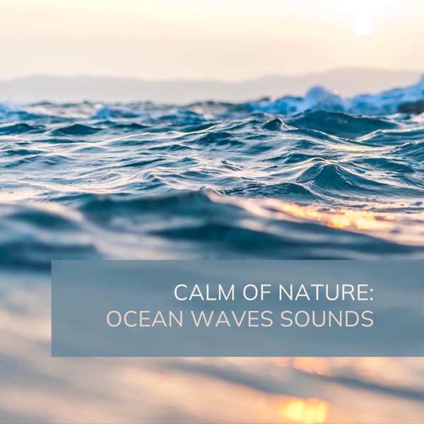 Calm of Nature: Ocean Waves Sounds