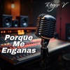 Por Qué Me Engañas