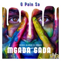 Mgada Gada (feat. Prince Olumor & Dj Bhaksi) - Single - G Pain Sa