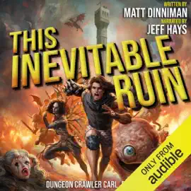 This Inevitable Ruin: Dungeon Crawler Carl, Book 7 (Unabridged)