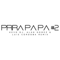 Prra Pa Pa (Part. 2) - Single - Kevo DJ, Alan Gomez & Luis Cordoba Remix