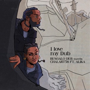 I Love My Dub (feat. Alika & Chalart58) - Single