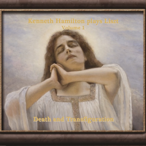 Kenneth Hamilton Plays Liszt, Vol. 1: Death and Transfiguration