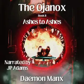 Ashes to Ashes: The Ojanox Series, Book 2 (Unabridged)