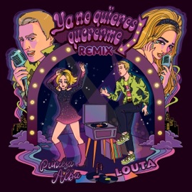 Ya No Quieres Quererme (feat. LOUTA) [Remix] Princesa Alba