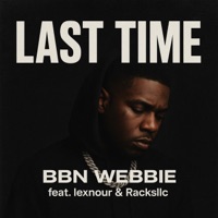 Last Time (feat. Lexnour & Racksllc) [Radio Edit] - Single - BBN WEBBIE