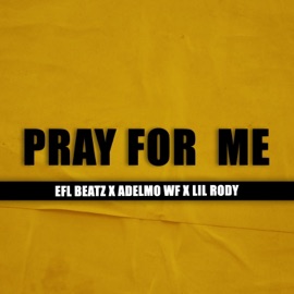 PRAY FOR ME (feat. ADELMO WF & LIL RODY) EFL Beatz