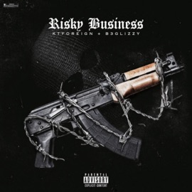 Risky Business Kt Foreign & B3 Glizzy