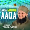 Ahmed Madani Aaya Madani Aaqa Aaya Madani Aaqa - Single
