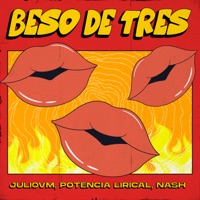 Beso de Tres - Single - JulioVM, Potencia Lirical & Nash