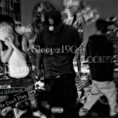 Mr Don't Play (feat. LOON3Y & 21Xavier) - Single