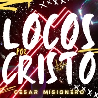 Locos por Cristo - Single - César Misionero