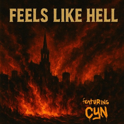Feels Like Hell (feat. Cyn) - Single